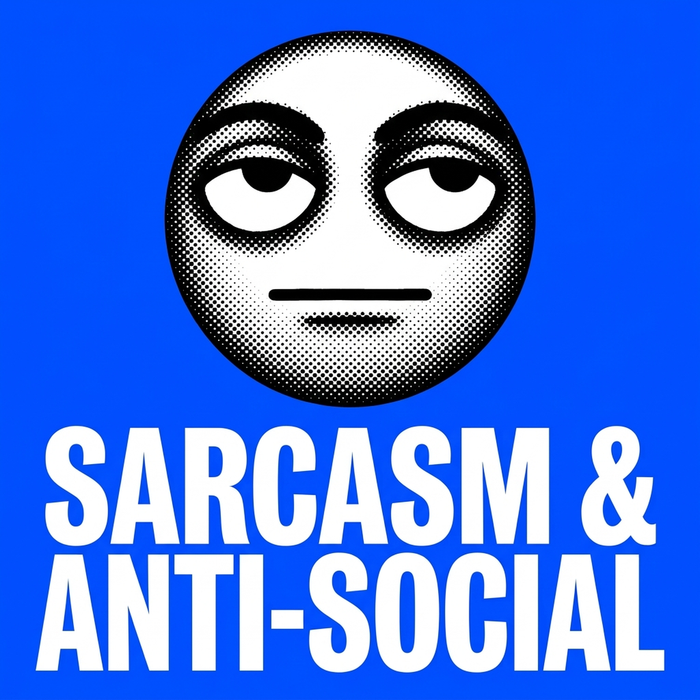 Sarcasm & Anti-Social