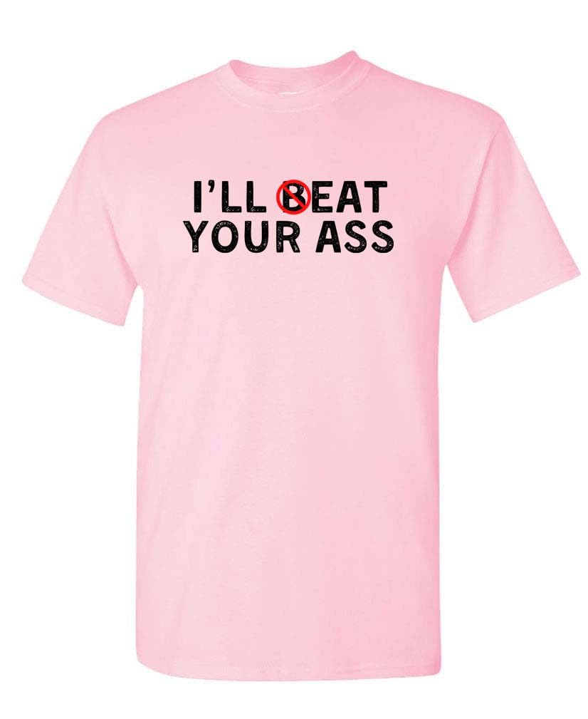 I'll B-EAT Your Ass — Light Pink T-Shirt — front