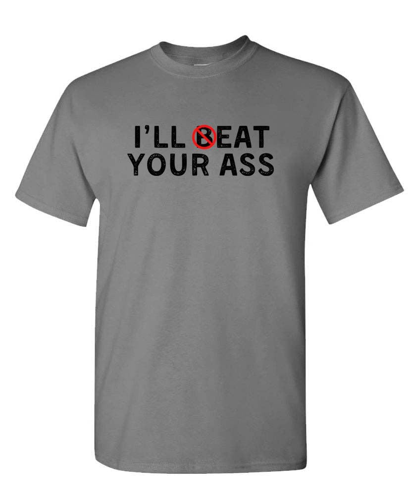 I'll B-EAT Your Ass — Charcoal T-Shirt — front
