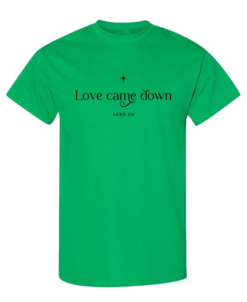 Love Came Down Luke 2:11 — Irish T-Shirt — front