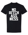 No Bitchassness — Black T-Shirt — front