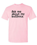 Ask Me About My Butthole — Light Pink T-Shirt — front