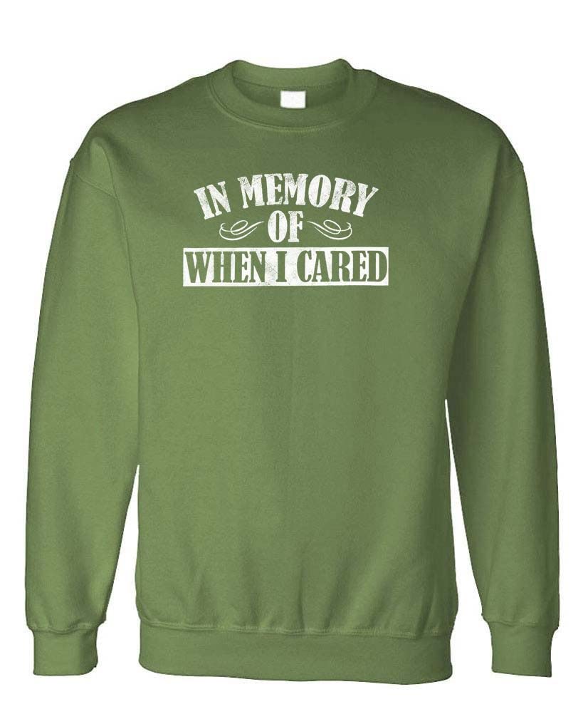 In Memory of When I Cared — Military Green Sweatshirt — front