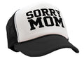 Sorry Mom — Black Trucker Hat — front