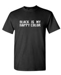 Black Is My Happy Color — Black T-Shirt — front