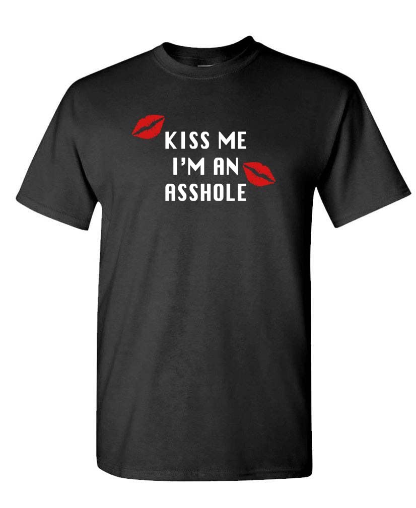Kiss Me I'm an Asshole — Black T-Shirt — front
