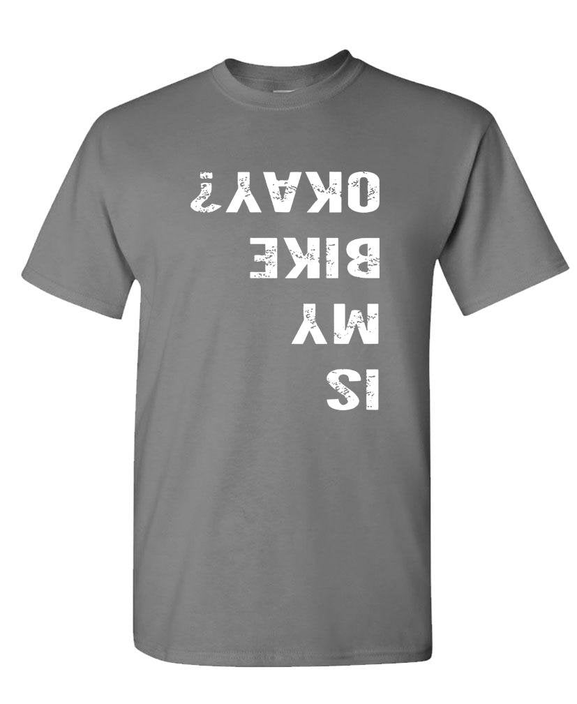 Is My Bike Okay Upside-Down — Charcoal T-Shirt — front