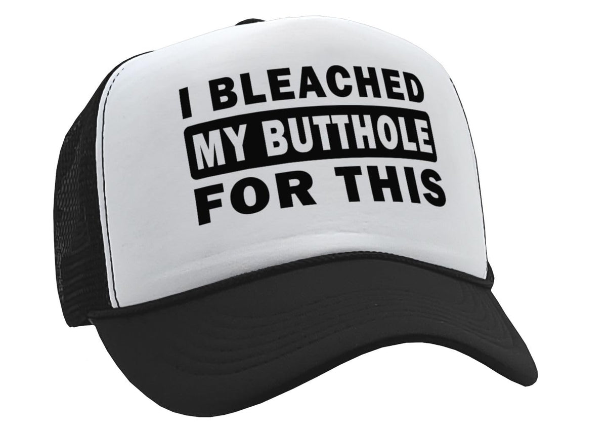 I Bleached My Butthole for This — Black Trucker Hat — front