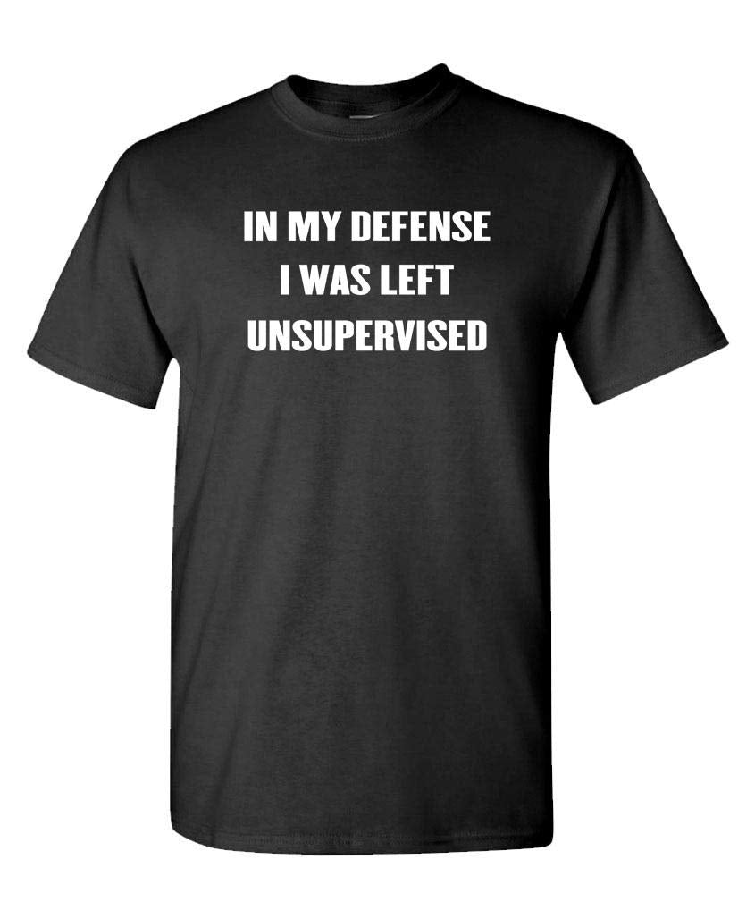 In My Defense I Was Left Unsupervised — Black T-Shirt — front