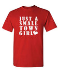 Just a Small Town Girl — Red T-Shirt — front