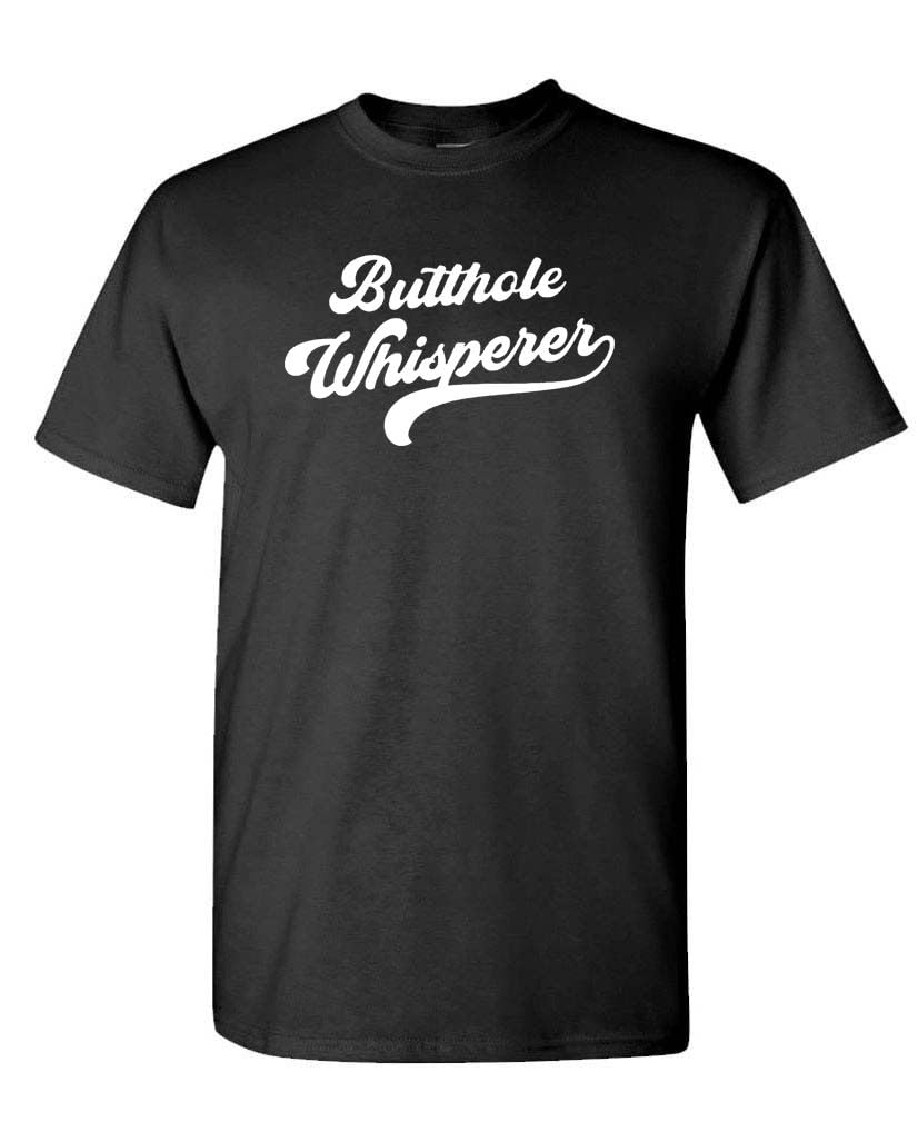 Butthole Whisperer Crude Humor — Black T-Shirt — front
