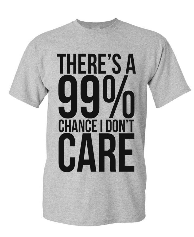 99 Percent Chance I Don't Care — Sport Gray T-Shirt — front