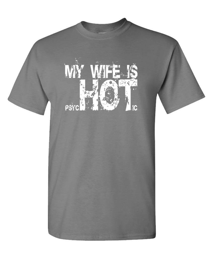 My Wife Is Psychotic Hot — Charcoal T-Shirt — front