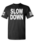 Slow Down Front and Sleeve Lettering — Black T-Shirt — front