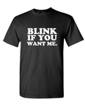 Blink If You Want Me — Black T-Shirt — front