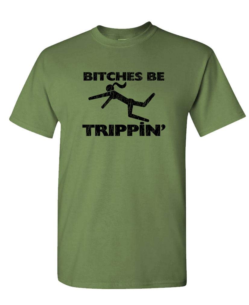 Bitches Be Trippin — Military Green T-Shirt — front