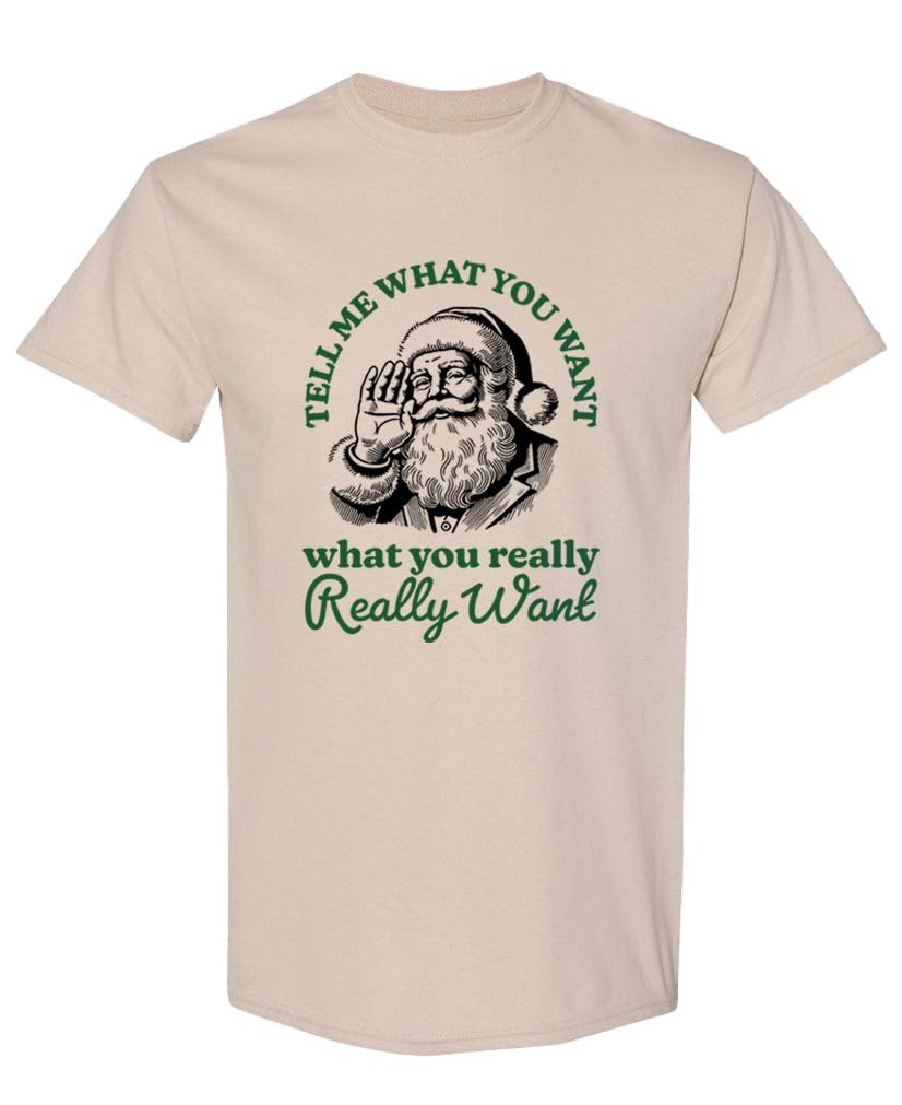 Santa Tell Me What You Want — Sand T-Shirt — front