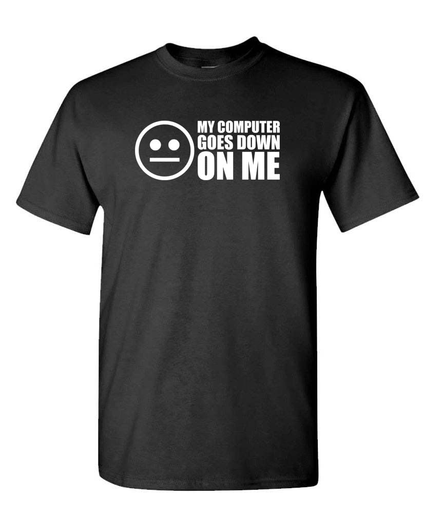 My Computer Goes Down on Me — Black T-Shirt — front