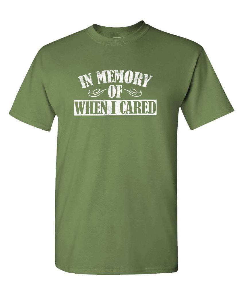 In Memory of When I Cared — Military Green T-Shirt — front
