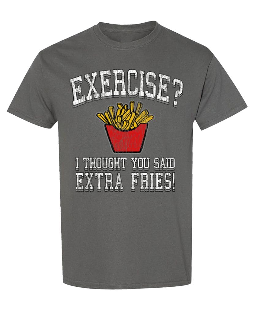 Exercise I Thought You Said Extra Fries — Charcoal T-Shirt — front
