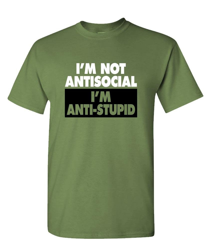 Not Antisocial, Anti-Stupid — Military Green T-Shirt — front