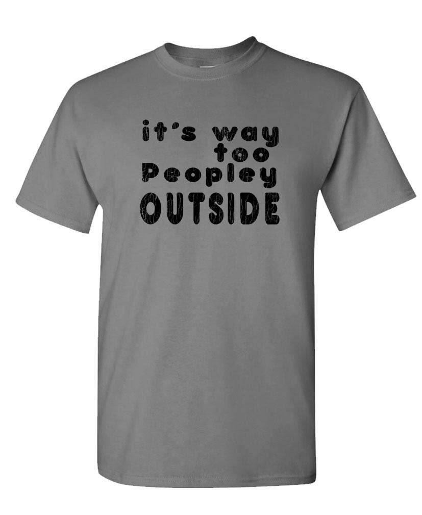It's Way Too Peopley Outside — Charcoal T-Shirt — front