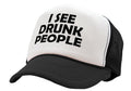 I See Drunk People — Black Trucker Hat — front