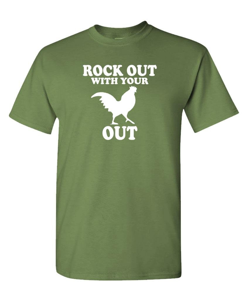 Rock Out With Your Rooster Out — Military Green T-Shirt — front