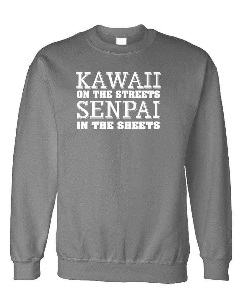 Kawaii on the Streets Senpai in the Sheets — Charcoal Sweatshirt — front