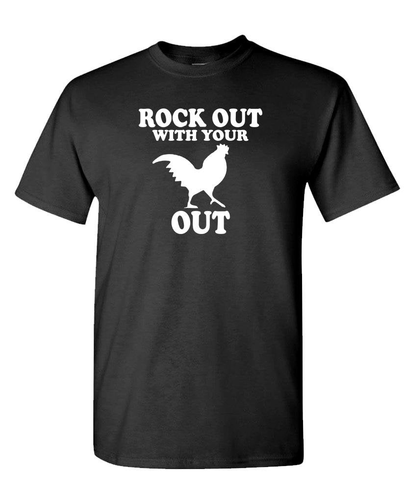 Rock Out With Your Rooster Out — Black T-Shirt — front