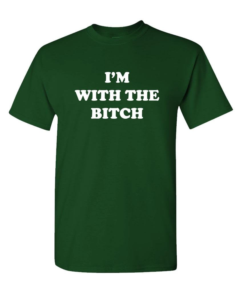 I'm With the Bitch Arrow — Forest Green T-Shirt — front