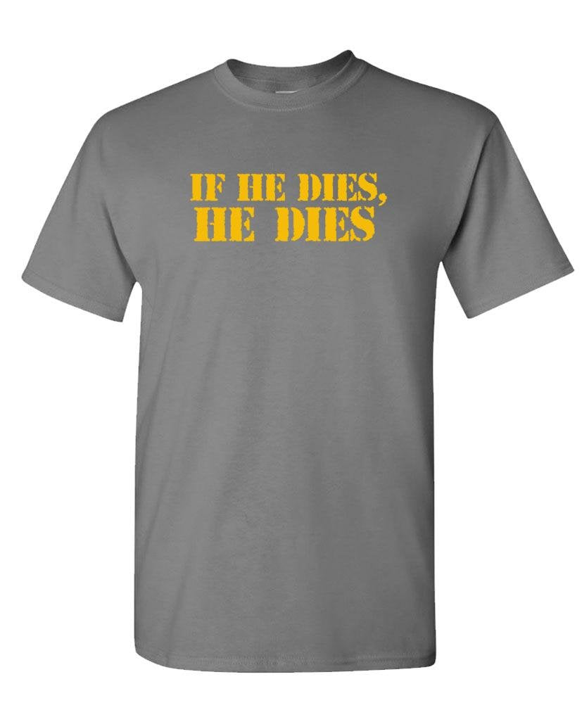If He Dies He Dies — Charcoal T-Shirt — front