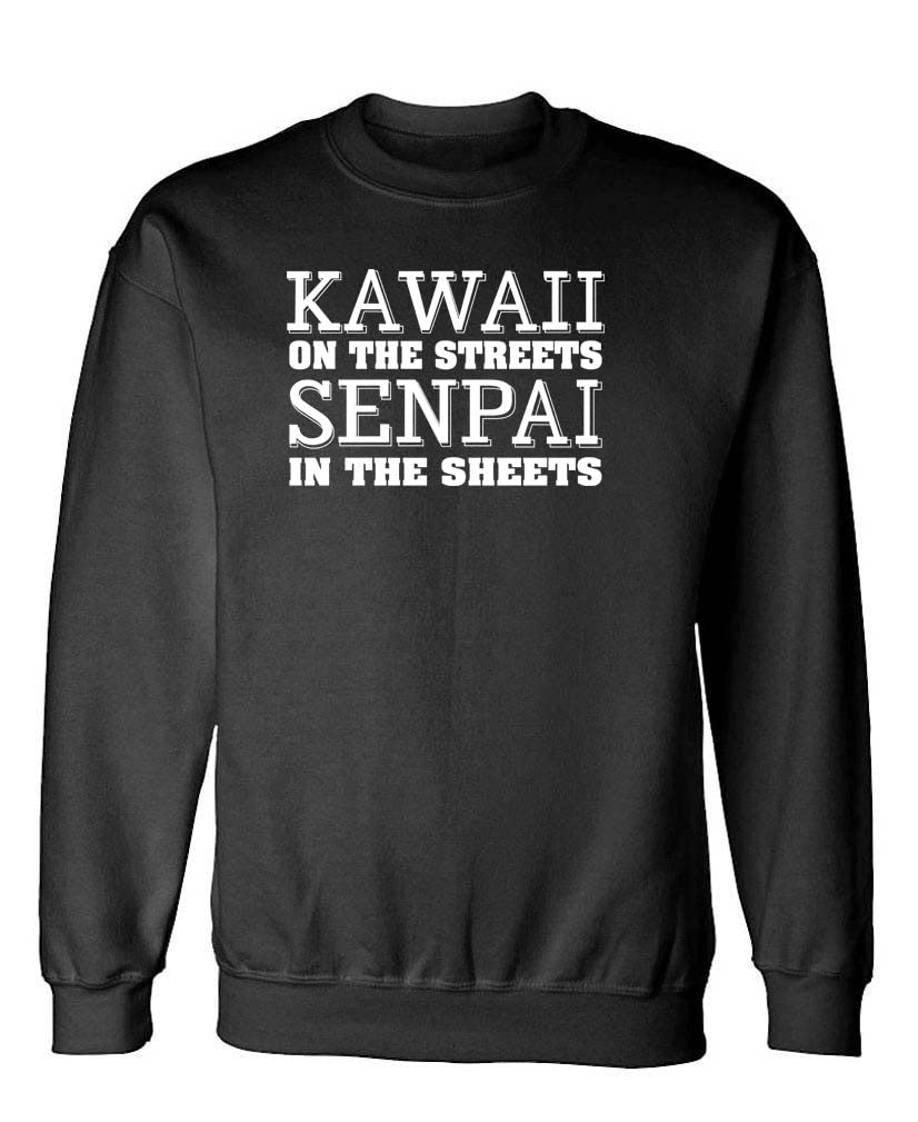 Kawaii on the Streets Senpai in the Sheets — Black Sweatshirt — front