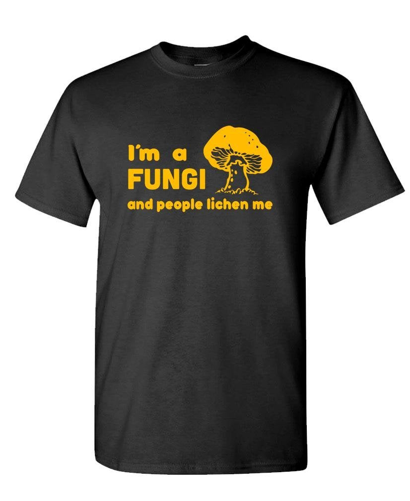 I Am a Fungi and People Lichen Me — Black T-Shirt — front