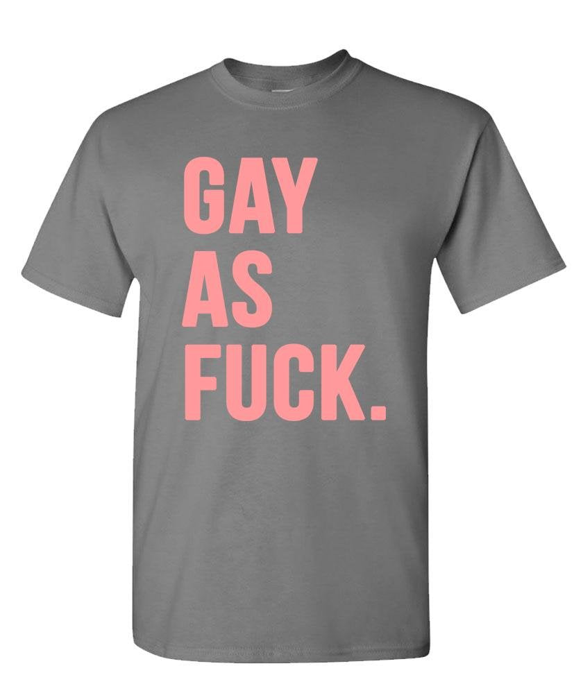 Gay As Fuck — Charcoal T-Shirt — front