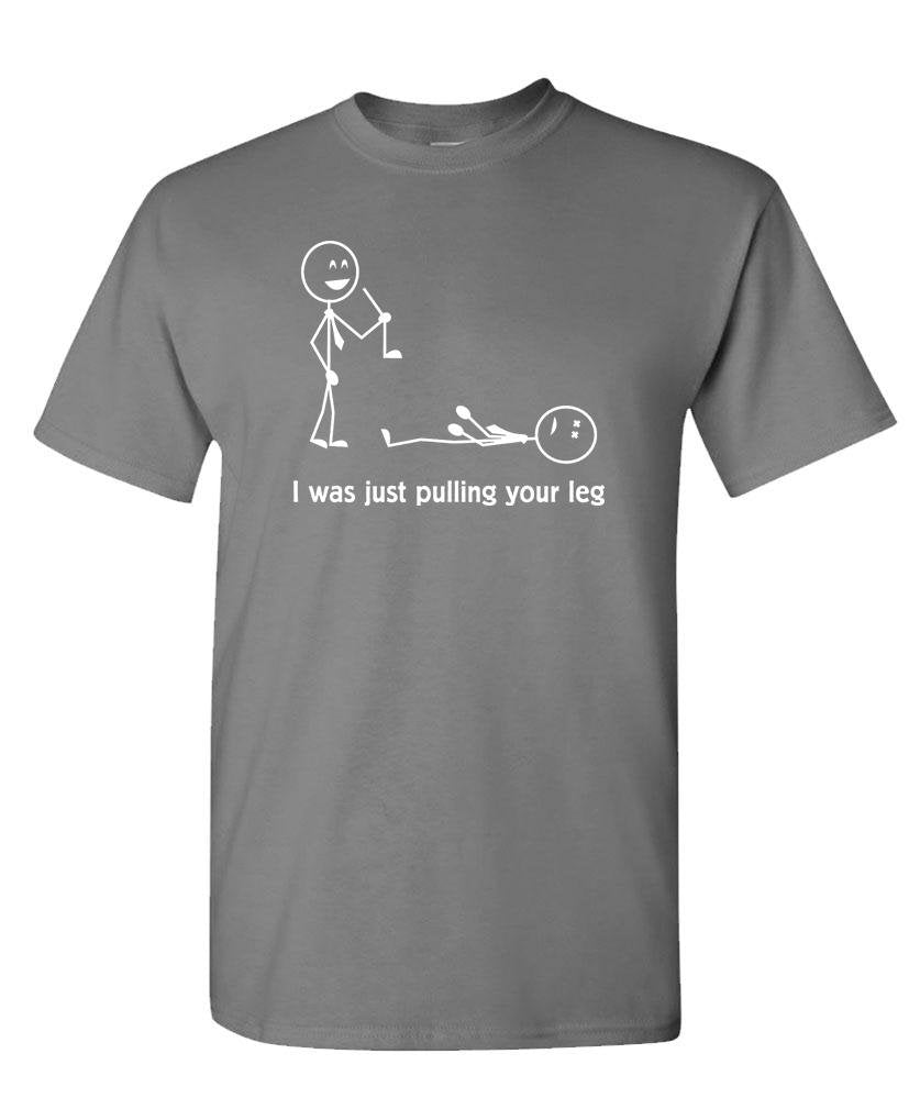 Just Pulling Your Leg — Charcoal T-Shirt — front