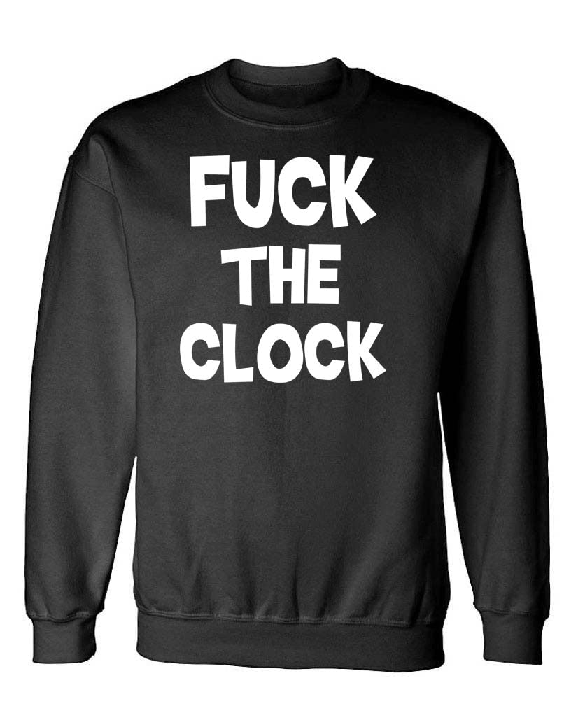 Fuck the Clock — Black Sweatshirt — front