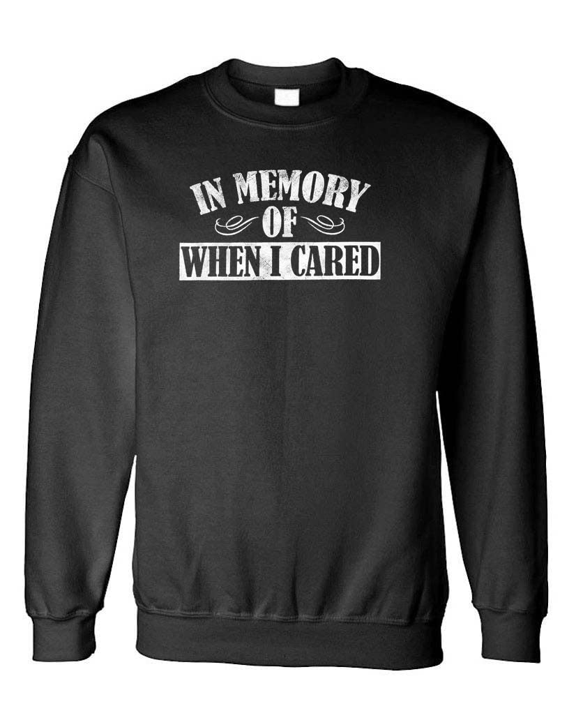 In Memory of When I Cared — Black Sweatshirt — front