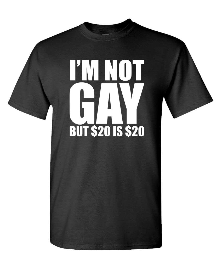 I'm Not Gay But Twenty Is Twenty — Black T-Shirt — front