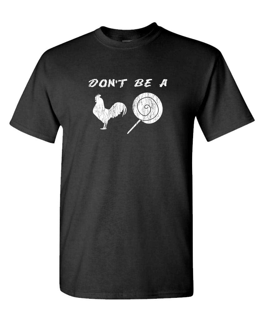 Don't Be a Cock Sucker — Black T-Shirt — front