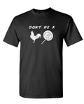 Don't Be a Cock Sucker — Black T-Shirt — front
