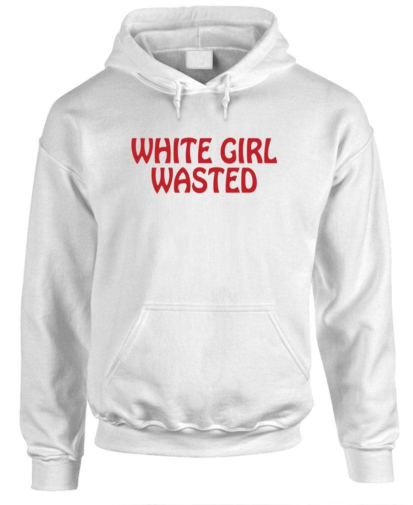 White Girl Wasted — White Hoodie — front