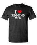 I Love Pegging Men — Black T-Shirt — front