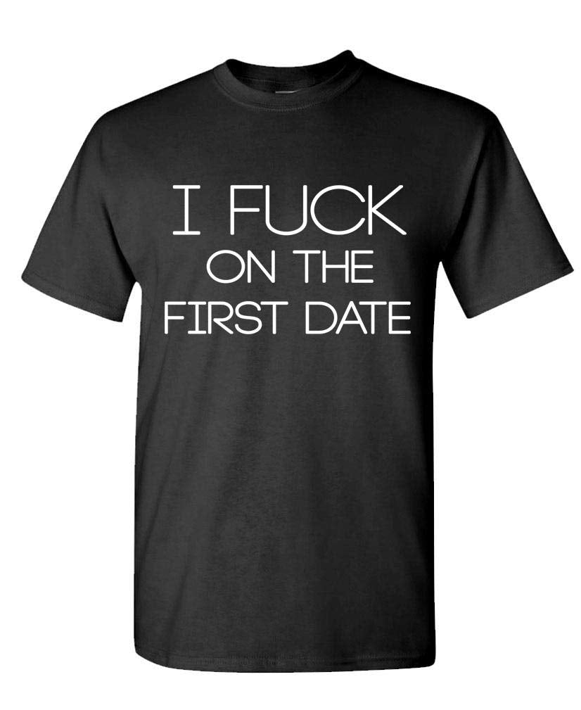 I Fuck on the First Date — Black T-Shirt — front