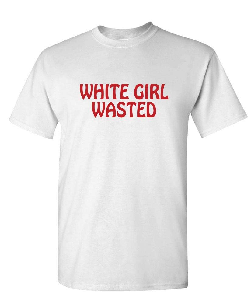 White Girl Wasted — White T-Shirt — front