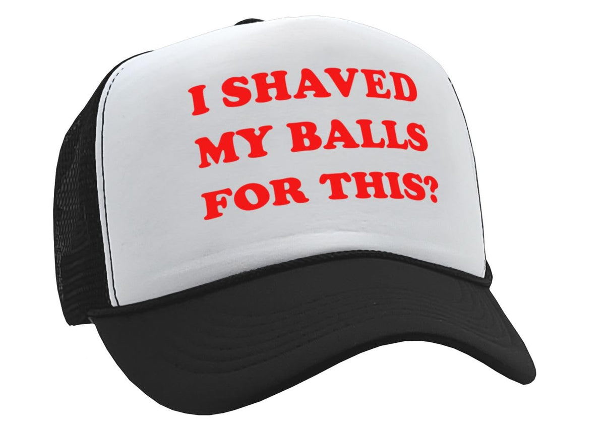 I Shaved My Balls for This — Black Trucker Hat — front
