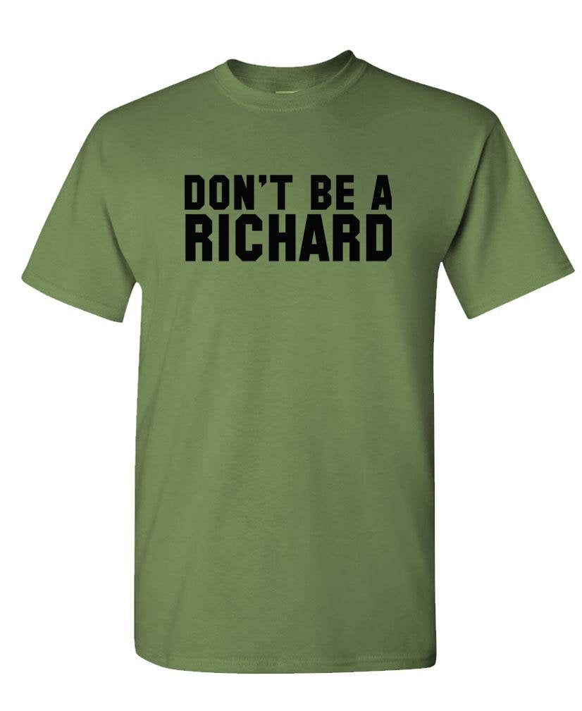 Don't Be a Richard — Military Green T-Shirt — front