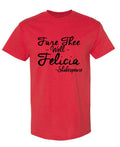 Fare Thee Well Felicia — Red T-Shirt — front