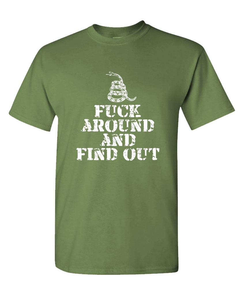 FUCK AROUND AND FIND OUT — Military Green T-Shirt — front