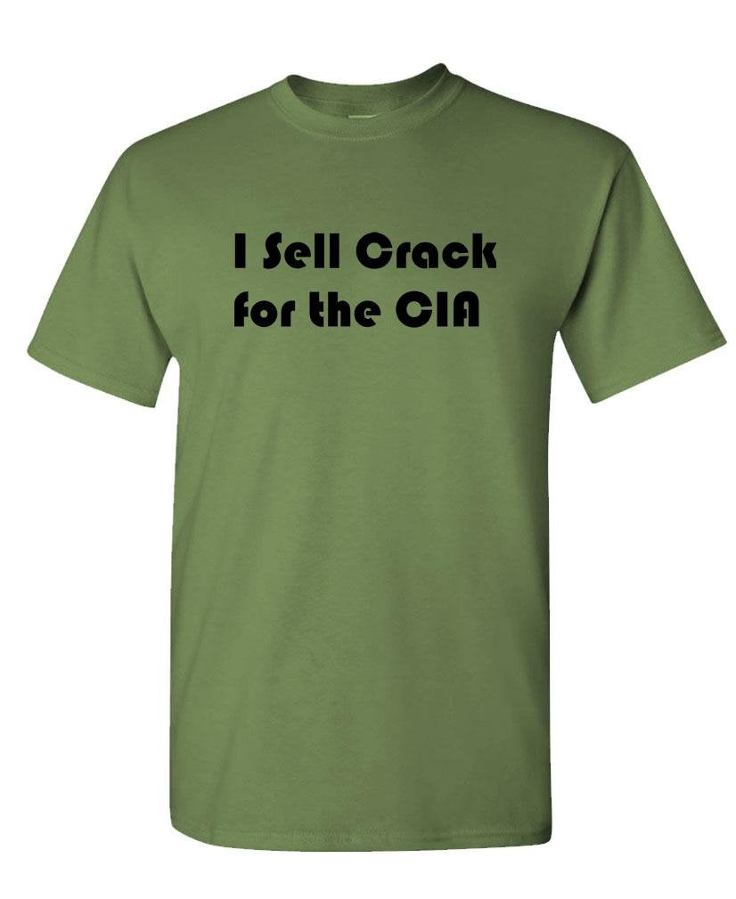 I Sell Crack for the CIA — Military Green T-Shirt — front
